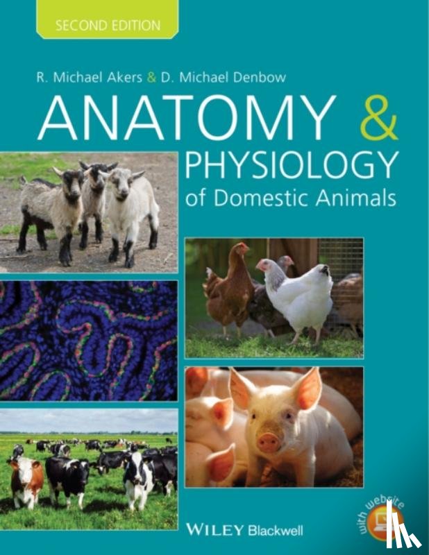 Akers, R. Michael (Virgina Polytechnic Institute and State University, Denbow, D. Michael (Virginia Polytechnic Institute and State University - Anatomy and Physiology of Domestic Animals