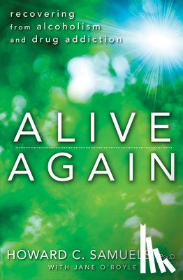 Samuels, Howard C. - Alive Again: Recovering from Alcoholism and Drug Addiction