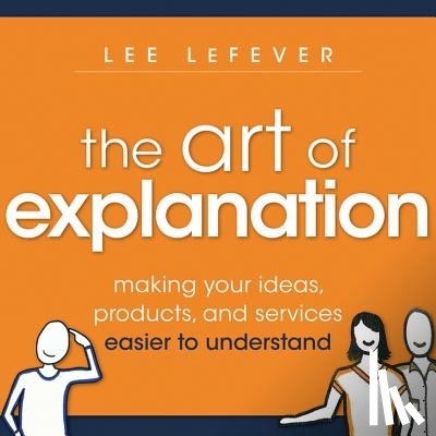 LeFever, Lee - The Art of Explanation