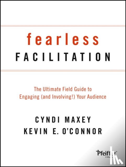 Maxey, Cyndi, O'Connor, Kevin - Fearless Facilitation
