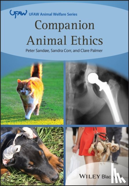 Sandøe, Peter, Corr, Sandra (Clinical Reader in Small Animal Surgery at the University of Nottingham), Palmer, Clare - Companion Animal Ethics