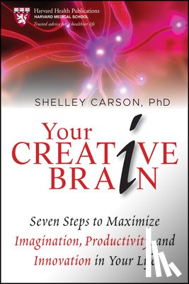 Carson, Shelley - Your Creative Brain: Seven Steps to Maximize Imagination, Productivity, and Innovation in Your Life