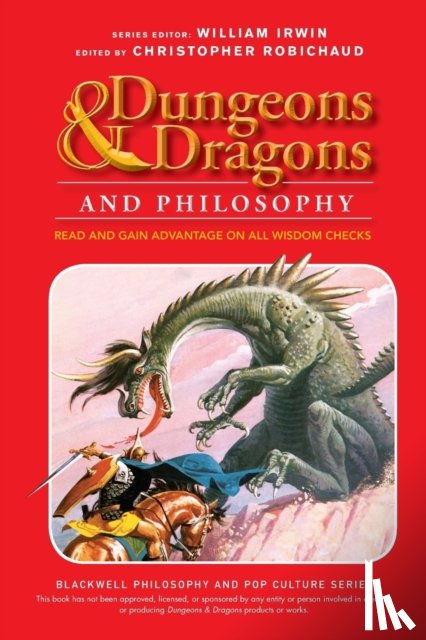 Christopher Robichaud, William Irwin - Dungeons and Dragons and Philosophy