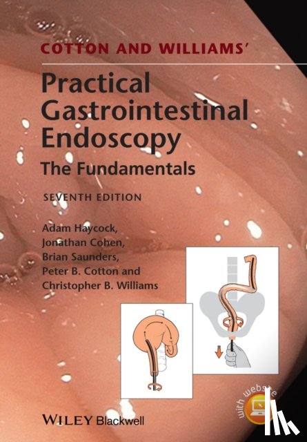 Haycock, Adam (Consultant Physician & Gastroenterologist, St Mark's Hospital, London, UK), Cohen, Jonathan (New York University School of Medicine), Saunders, Brian P. (St. Mark's Hospital, Harrow), Cotton, Peter B. (Medical University of South - Cotton and Williams' Practical Gastrointestinal Endoscopy