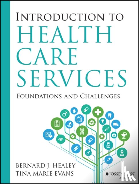 Healey, Bernard J., Evans, Tina Marie - Introduction to Health Care Services: Foundations and Challenges
