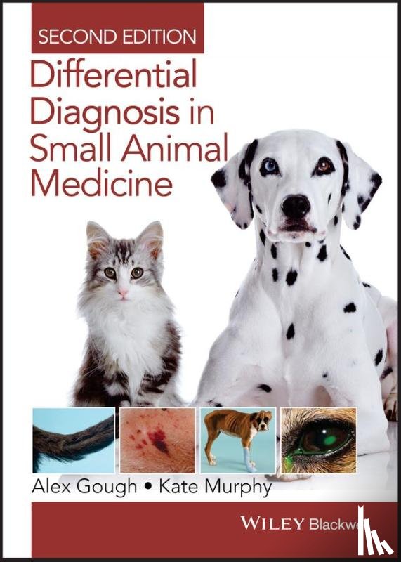 Gough, Alex (Partner at Bath Veterinary Referrals, Murphy, Kathryn F. (Highcroft Veterinary Referrals - Differential Diagnosis in Small Animal Medicine