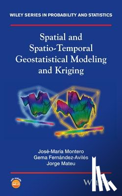Montero, Jose-Maria, Fernandez-Aviles, Gema, Mateu, Jorge (Department of Mathematics of the University Jaume I of Castellon - Spatial and Spatio-Temporal Geostatistical Modeling and Kriging