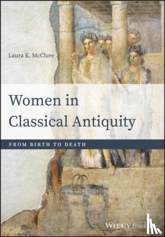McClure, Laura K. (University of Wisconsin-Madison) - Women in Classical Antiquity