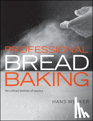 Welker, Hans (The Culinary Institute of America (CIA)), The Culinary Institute of America (CIA), McDowell, Erin Jeanne - Professional Bread Baking