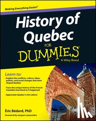 Bedard, Eric - History of Quebec For Dummies