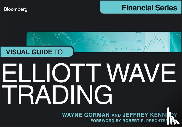 Gorman, Wayne, Kennedy, Jeffrey - Visual Guide to Elliott Wave Trading