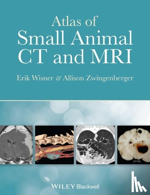 Wisner, Erik (University of California Davis, USA), Zwingenberger, Allison (University of California Davis, USA) - Atlas of Small Animal CT and MRI