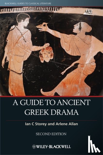 Storey, Ian C. (Trent University, Allan, Arlene (Otago University - A Guide to Ancient Greek Drama