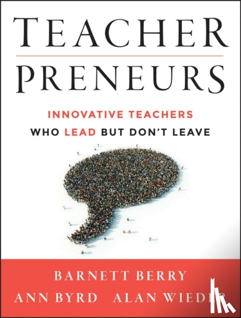 Berry, Barnett, Byrd, Ann, Wieder, Alan - Teacherpreneurs