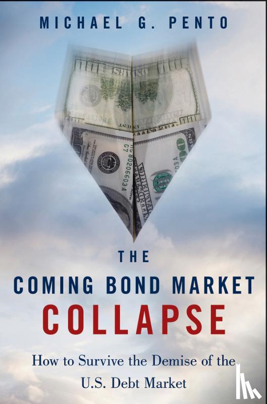 Pento, Michael G. - The Coming Bond Market Collapse