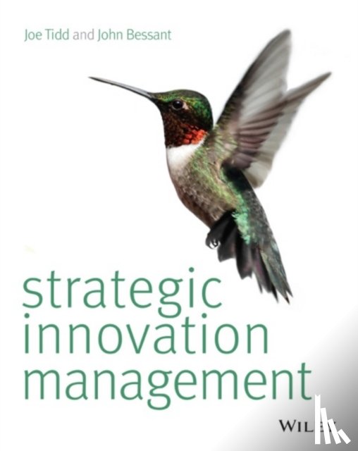 Tidd, Joe (The Management School, Bessant, John R. (University of Brighton) - Strategic Innovation Management