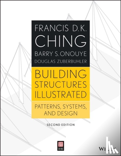 Ching, Francis D. K. (University of Washington, Onouye, Barry S. (University of Washington College of Built Environments, Zuberbuhler, Douglas (University of Washington College of Built Environments - Building Structures Illustrated