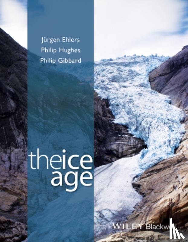 Ehlers, Jurgen (Geological Survey of Hamburg), Hughes, Dr. Philip (University of Manchester), Gibbard, Professor Philip L. (University of Cambridge) - The Ice Age
