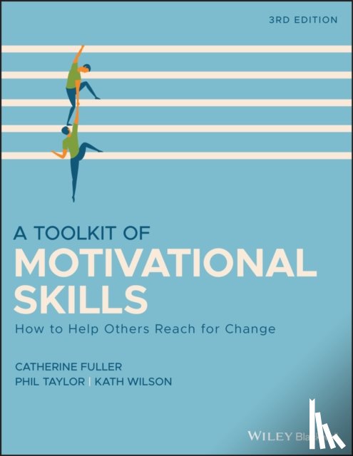 Fuller, Catherine (National Probation Service for England and Wales), Taylor, Phil (Former probation office, manager and trainer), Wilson, Kath - A Toolkit of Motivational Skills