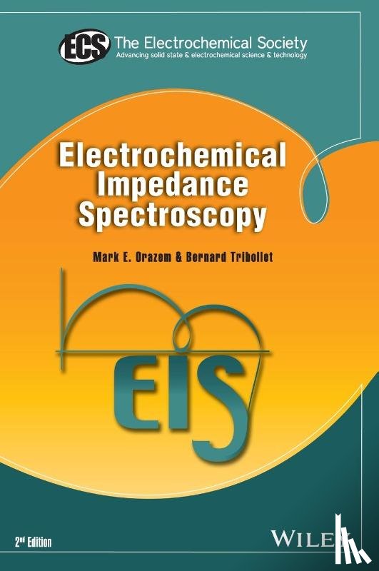 Orazem, Mark E. (Dept. of Chemical Engineering, Tribollet, Bernard (CNRS - University of Pierre and Marie Curie) - Electrochemical Impedance Spectroscopy