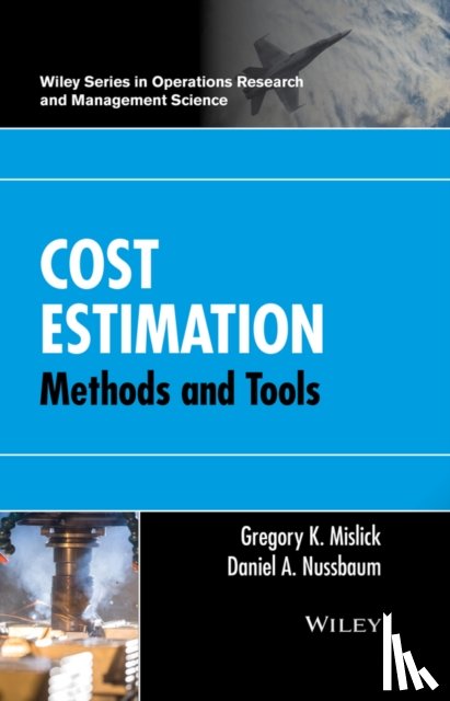 Mislick, Gregory K. (Naval Postgraduate School (NPS), Nussbaum, Daniel A. (Naval Postgraduate School (NPS) - Cost Estimation