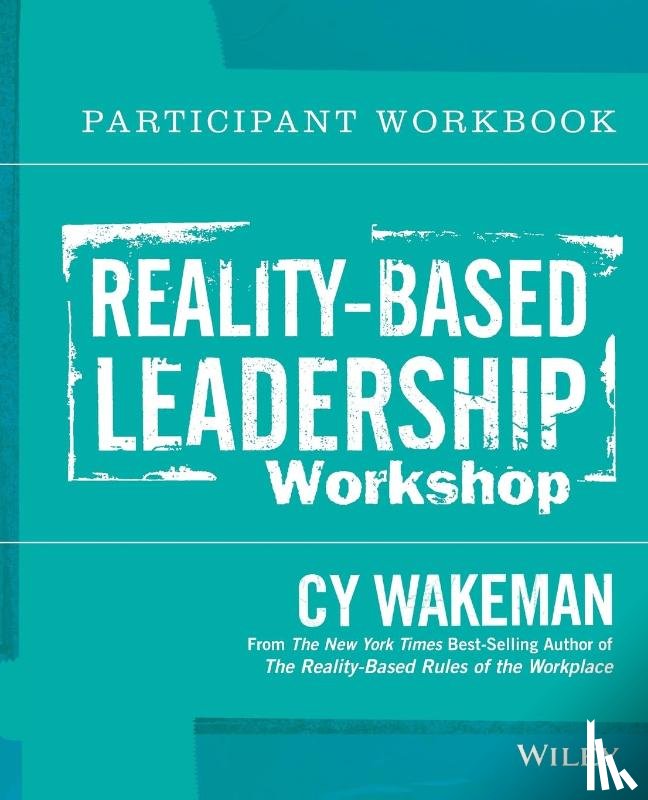 Wakeman, Cy - Reality-Based Leadership Participant Workbook