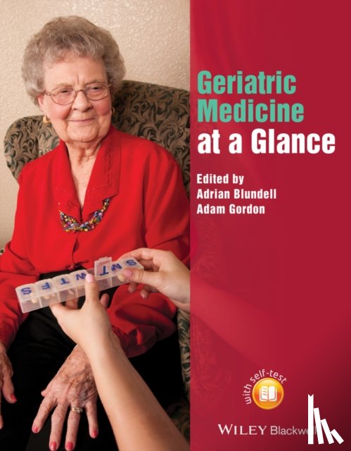 Blundell, Adrian (Nottingham University Hospitals NHS Trust, Gordon, Adam (Nottingham University Hospitals NHS Trust and the University of Nottingham - Geriatric Medicine at a Glance