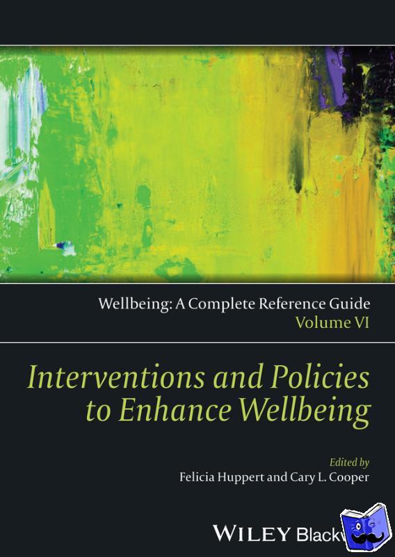  - Wellbeing: A Complete Reference Guide, Interventions and Policies to Enhance Wellbeing