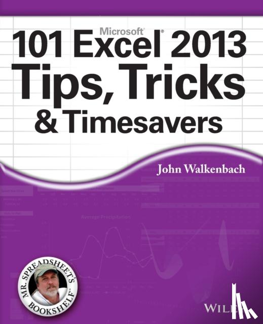 John Walkenbach - 101 Excel 2013 Tips, Tricks and Timesavers