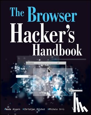 Alcorn, Wade, Frichot, Christian, Orru, Michele - The Browser Hacker's Handbook