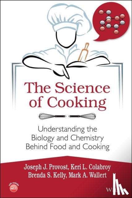 Provost, Joseph J., Colabroy, Keri L., Kelly, Brenda S., Wallert, Mark A. - The Science of Cooking
