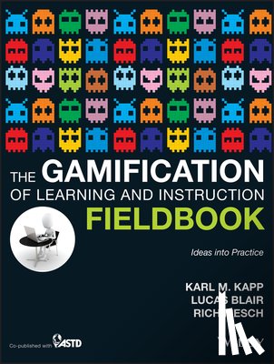 Kapp, Karl M. - The Gamification of Learning and Instruction Fieldbook