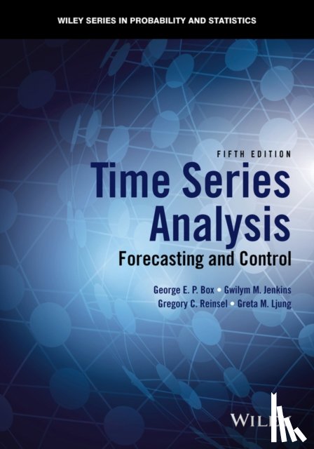 Box, George E. P. (Formerly of University of Wisconsin-Madison), Jenkins, Gwilym M. (Lancaster University, Reinsel, Gregory C. (University of Wisconsin-Madison), Ljung, Greta M. (University of Wisconsin-Madison) - Time Series Analysis