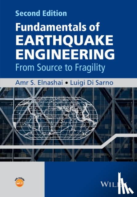 Elnashai, Amr S. (University of Illinois at Urbana-Champaign), Di Sarno, Luigi (University of Illinois at Urbana-Champaign) - Fundamentals of Earthquake Engineering
