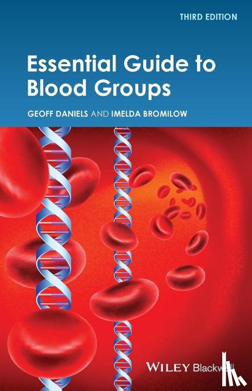 Daniels, Geoff (Bristol Institute for Transfusion Sciences, Bristol, UK), Bromilow, Imelda (DiaMed AG, Cressier-sur-Morat, Switzerland) - Essential Guide to Blood Groups