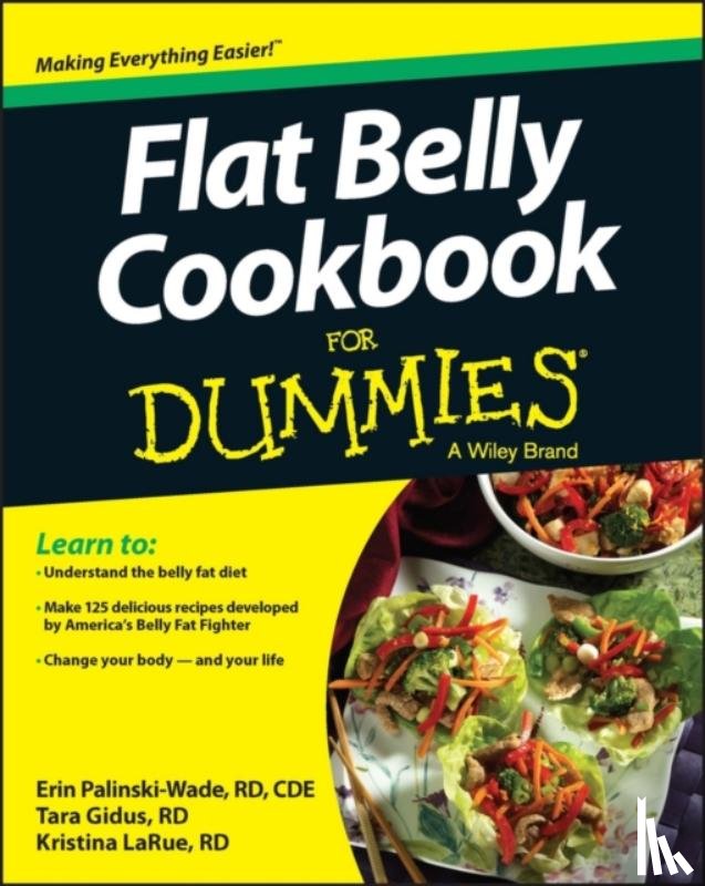 Palinski-Wade, Erin, Gidus, Tara, LaRue, Kristina - Flat Belly Cookbook For Dummies