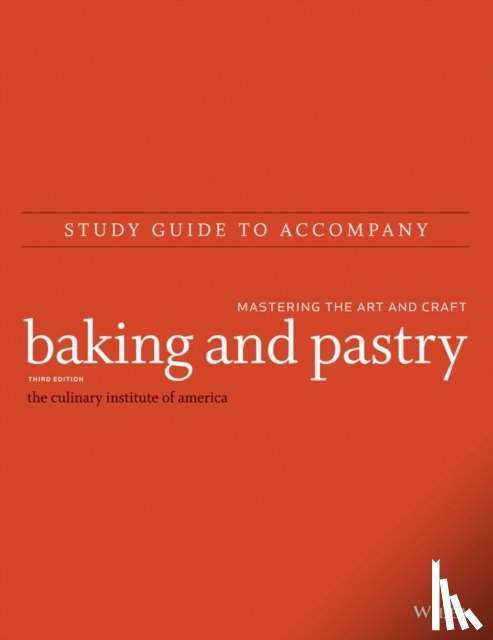 The Culinary Institute of America (CIA) - Baking and Pastry: Mastering the Art and Craft, 3e Study Guide