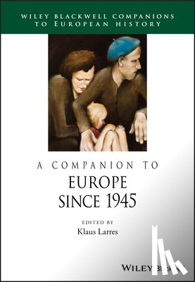  - A Companion to Europe Since 1945