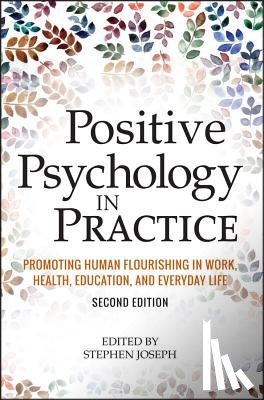 Joseph, Stephen (University of Nottingham) - Positive Psychology in Practice