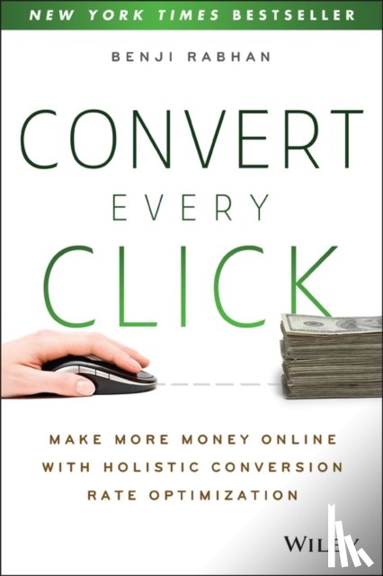 Rabhan, Benji - Convert Every Click