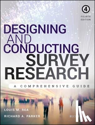 Rea, Louis M. (San Diego State University), Parker, Richard A. (San Diego State University) - Designing and Conducting Survey Research