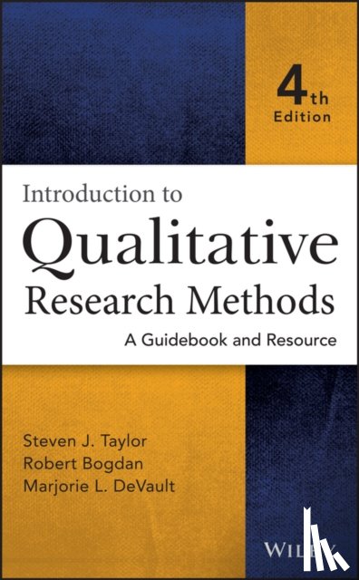 Taylor, Steven J. (Syracuse University, Bogdan, Robert (Syracuse University, DeVault, Marjorie L. (Syracuse University - Introduction to Qualitative Research Methods