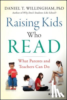 Willingham, Daniel T. (University of Virginia) - Raising Kids Who Read