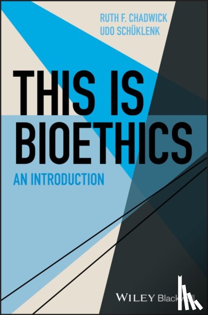 Chadwick, Ruth F. (Cardiff University, Schuklenk, Udo (Queen's University - This Is Bioethics