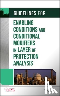 CCPS (Center for Chemical Process Safety) - Guidelines for Enabling Conditions and Conditional Modifiers in Layer of Protection Analysis
