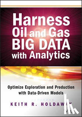 Holdaway, Keith R. - Harness Oil and Gas Big Data with Analytics