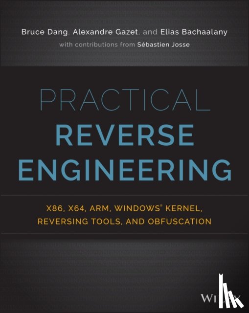 Dang, Bruce, Gazet, Alexandre, Bachaalany, Elias - Practical Reverse Engineering