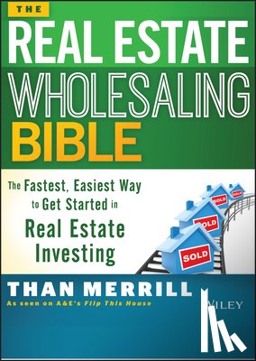 Merrill, Than - The Real Estate Wholesaling Bible