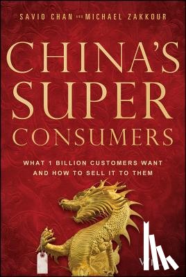 Chan, Savio, Zakkour, Michael - China's Super Consumers