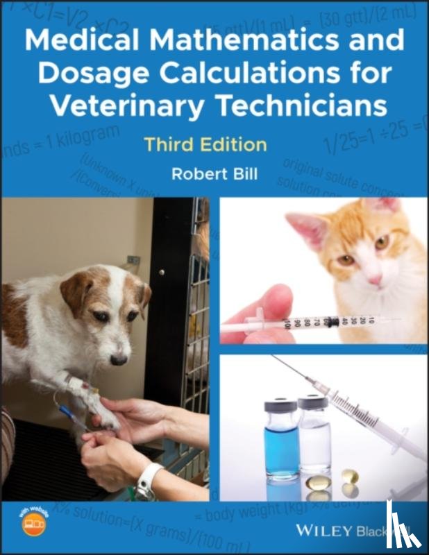 Bill, Robert (Purdue University - Medical Mathematics and Dosage Calculations for Veterinary Technicians